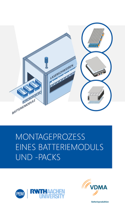 Montageprozess eines Batteriemoduls und -packs von Heimes,  Heiner, Kampker,  Achim, Kehrer,  Mario, Michaelis,  Sarah, Rahimzei,  Ehsan, Wessel,  Saskia