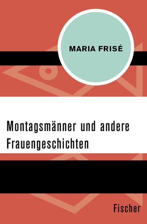 Montagsmänner und andere Frauengeschichten von Frisé,  Maria