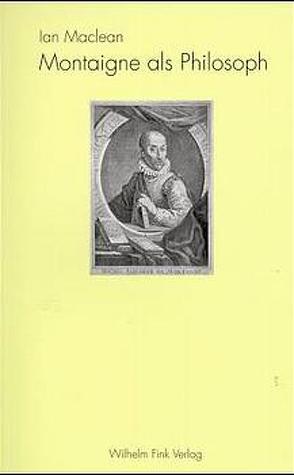 Montaigne als Philosoph von Jatho,  Heinz, MacLean,  Ian