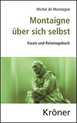 Montaigne über sich selbst von Brossmann,  Regine, Montaigne,  Michel de, Sakmann,  Paul