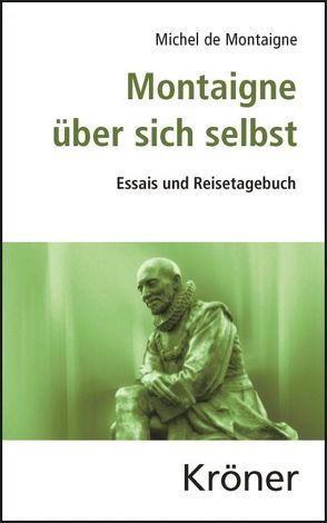 Montaigne über sich selbst von Brossmann,  Regine, Montaigne,  Michel de, Sakmann,  Paul