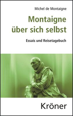 Montaigne über sich selbst von Brossmann,  Regine, Montaigne,  Michel de, Sakmann,  Paul