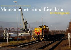 Montanindustrie und Eisenbahn im Ruhrgebiet (Tischaufsteller DIN A5 quer) von - Stefan Jeske und Jan van Dyk,  Bahnblitze.de