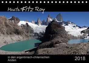 Monte Fitz Roy – in den argentinisch-chilenischen Anden (Tischkalender 2018 DIN A5 quer) von Flori0