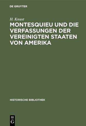 Montesquieu und die Verfassungen der Vereinigten Staaten von Amerika von Knust,  H.