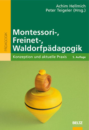 Montessori-, Freinet-, Waldorfpädagogik von Hellmich,  Achim, Teigeler,  Peter