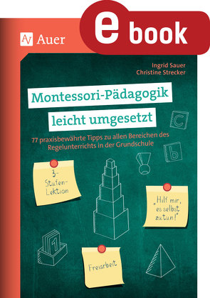 Montessori-Pädagogik leicht umgesetzt von Sauer,  Ingrid, Strecker,  Christine