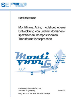 MontiTrans: Agile, modellgetriebene Entwicklung von und mit domänenspezifischen, kompositionalen Transformationssprachen von Hölldobler,  Katrin, Rumpe,  Bernhard