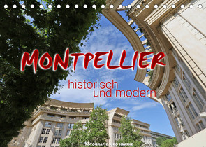 Montpellier – historisch und modern (Tischkalender 2022 DIN A5 quer) von Haafke,  Udo