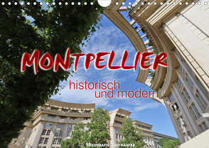 Montpellier – historisch und modern (Wandkalender 2021 DIN A4 quer) von Haafke,  Udo