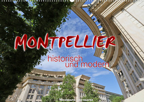 Montpellier – historisch und modern (Wandkalender 2022 DIN A2 quer) von Haafke,  Udo