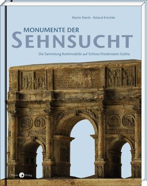 Monumente der Sehnsucht von Eberle,  Martin