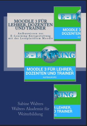 Moodle 3 für Lehrer, Dozenten und Trainer – Aufbauwissen von Walters,  Sabine