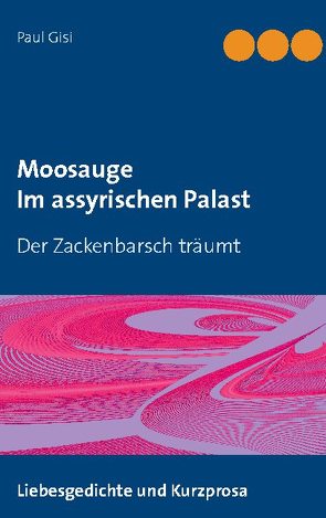 Moosauge Im assyrischen Palast von Gisi,  Paul