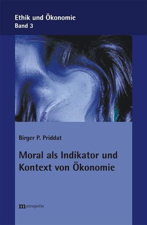 Moral als Indikator und Kontext von Ökonomie von Priddat,  Birger P.