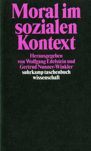 Moral im sozialen Kontext von Edelstein,  Wolfgang, Nunner-Winkler,  Gertrud