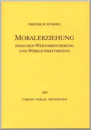 Moralerziehung zwischen Wertorientierung und Wirklichkeitsbezug von Kümmel,  Friedrich