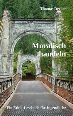 Moralisch handeln von Decker,  Thomas