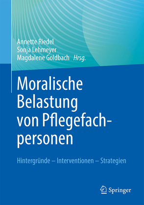 Moralische Belastung von Pflegefachpersonen von Goldbach,  Magdalene, Lehmeyer,  Sonja, Riedel,  Annette