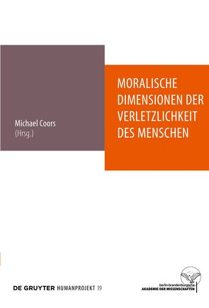 Moralische Dimensionen der Verletzlichkeit des Menschen von Coors,  Michael