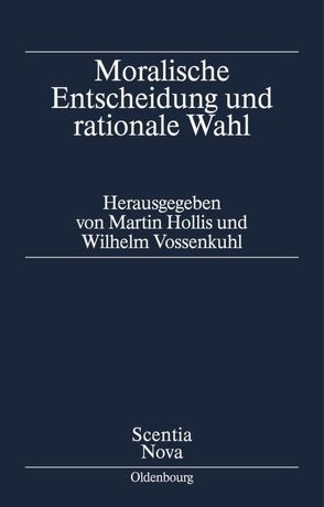 Moralische Entscheidung und rationale Wahl von Hollis,  Martin, Vossenkuhl,  Wilhelm