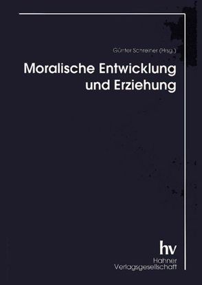 Moralische Entwicklung und Erziehung von Schreiner,  Günter