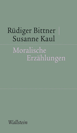 Moralische Erzählungen von Bittner,  Rüdiger, Kaul,  Susanne