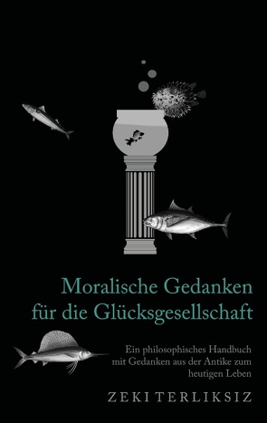 Moralische Gedanken für die Glücksgesellschaft von Terliksiz,  Zeki