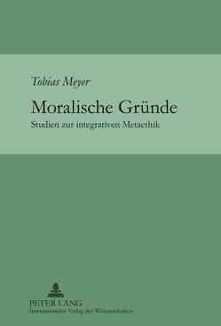 Moralische Gründe von Meyer,  Tobias