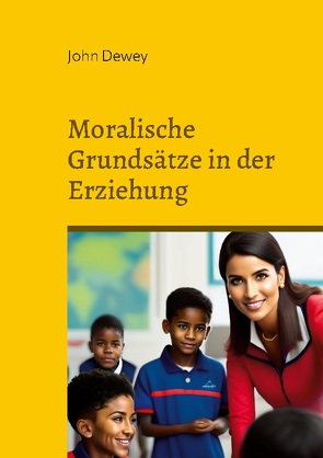 Moralische Grundsätze in der Erziehung von Dewey,  John