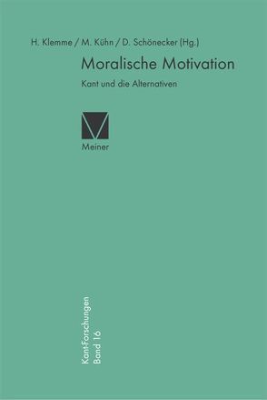 Moralische Motivation von Klemme,  Heiner F, Kühn,  Manfred, Schönecker,  Dieter