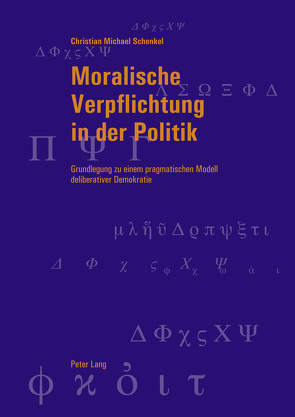 Moralische Verpflichtung in der Politik von Schenkel,  Christian