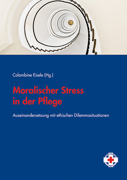 Moralischer Stress in der Pflege von Eisele,  Colombine