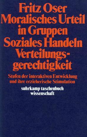 Moralisches Urteil in Gruppen. Soziales Handeln. Verteilungsgerechtigkeit von Oser,  Fritz