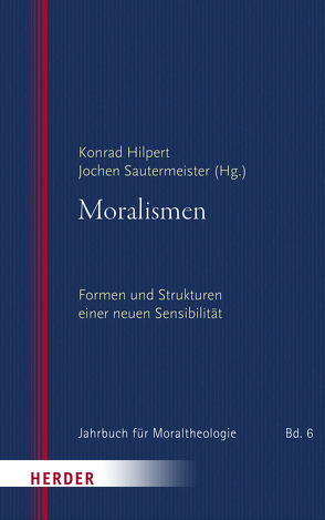 Moralismen von Albrecht,  Christian, Atzeni,  Gina, Ernst,  Stephan, Filipovic,  Alexander, Goertz,  Stephan, Hein,  Rudolf B., Hilpert,  Konrad, Klöcker,  Katharina, Koller,  Edeltraud, Kronenberg,  Volker, Laubach,  Thomas, Nothelle-Wildfeuer,  Ursula, Sautermeister,  Jochen, Schlie,  Ulrich, Schlögel,  Herbert