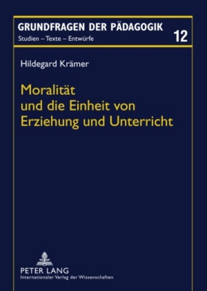 Moralität und die Einheit von Erziehung und Unterricht von Krämer,  Hildegard