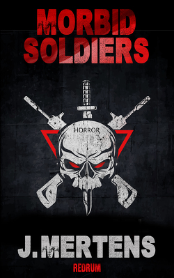 Morbid Soldiers von Mertens,  J.