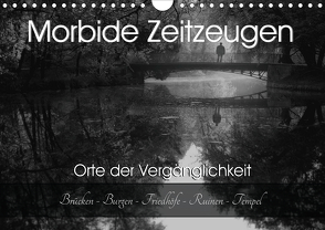 Morbide Zeitzeugen – Orte der Vergänglichkeit (Wandkalender 2021 DIN A4 quer) von Felber / Foto Augenblicke,  Monika