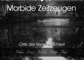 Morbide Zeitzeugen – Orte der Vergänglichkeit (Wandkalender 2023 DIN A2 quer) von Felber / Foto Augenblicke,  Monika