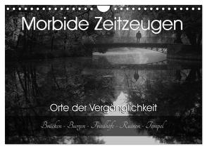 Morbide Zeitzeugen – Orte der Vergänglichkeit (Wandkalender 2024 DIN A4 quer), CALVENDO Monatskalender von Felber / Foto Augenblicke,  Monika