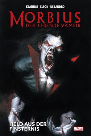 Morbius: Der lebende Vampir von Checchetto,  Marco, De Landro,  Valentine, Elson,  Richard, Keatinge,  Joseph, Kronsbein,  Bernd, Rodriguez,  Carlos, Ruiz,  Felix, Slott,  Dan