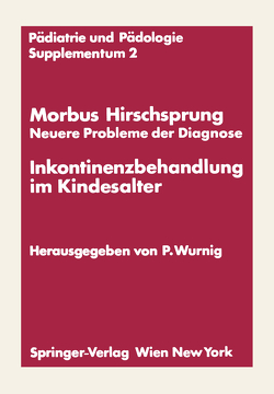 Morbus Hirschsprung — Neuere Probleme der Diagnose Inkontinenzbehandlung im Kindesalter von Wurnig,  Peter