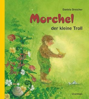 Morchel, der kleine Troll von Drescher,  Daniela