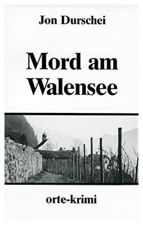 Mord am Walensee von Durschei,  Jon