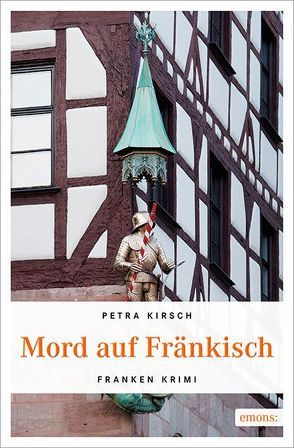 Mord auf Fränkisch von Kirsch,  Petra