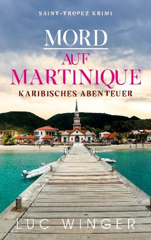 Mord auf Martinique von Winger,  Luc