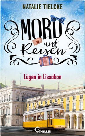 Mord auf Reisen – Lügen in Lissabon von Tielcke,  Natalie