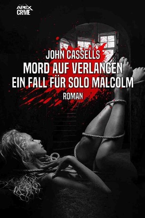 MORD AUF VERLANGEN – EIN FALL FÜR SOLO MALCOLM von Cassells,  John, Dörge,  Christian