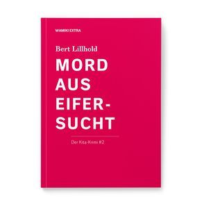 Mord aus Eifersucht. von GmbH,  Was mit Kindern, Lillhold,  Bert