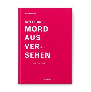 Mord aus Versehen. von GmbH,  Was mit Kindern, Lillhold,  Bert